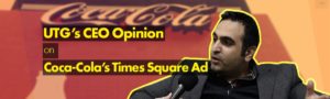 UTG’s CEO Opinion on Coca-Cola’s Times Square Ad